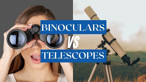 Binoculars and Telescopes: Which One Good For You ?